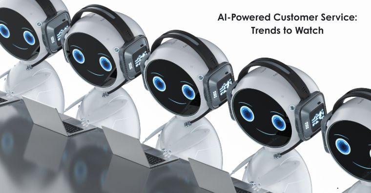 AI-Powered Customer Service: Trends to Watch