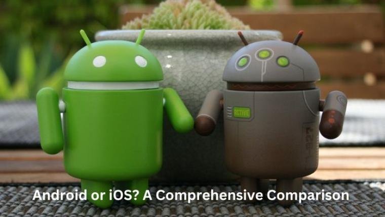 Android or iOS? A Comprehensive Comparison