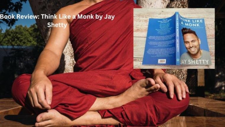 Book Review: Think Like a Monk by Jay Shetty