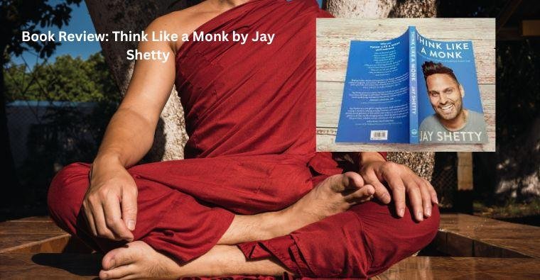 Book Review: Think Like a Monk by Jay Shetty