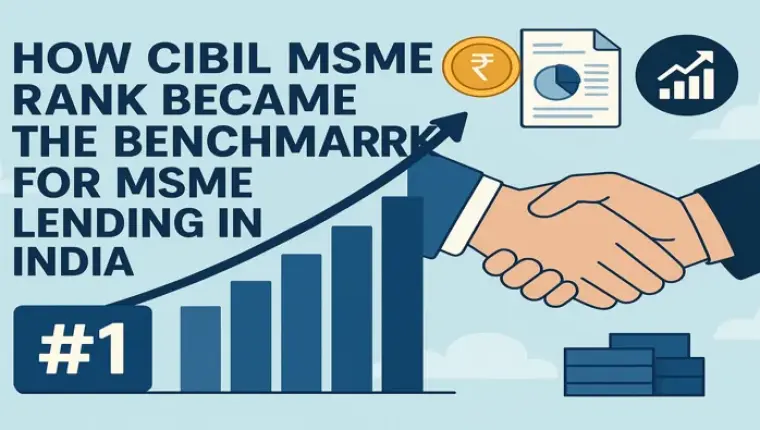 How CIBIL MSME Rank Became the Benchmark for MSME Lending in India