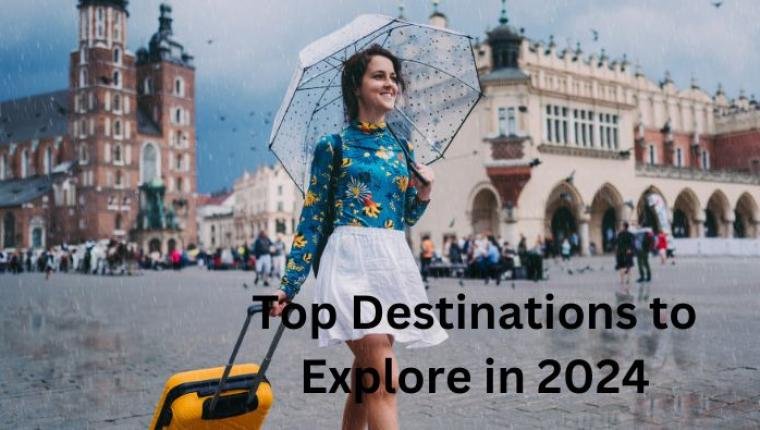 Top Destinations to Explore in 2024