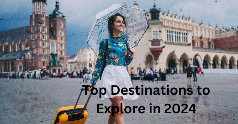 Top Destinations to Explore in 2024