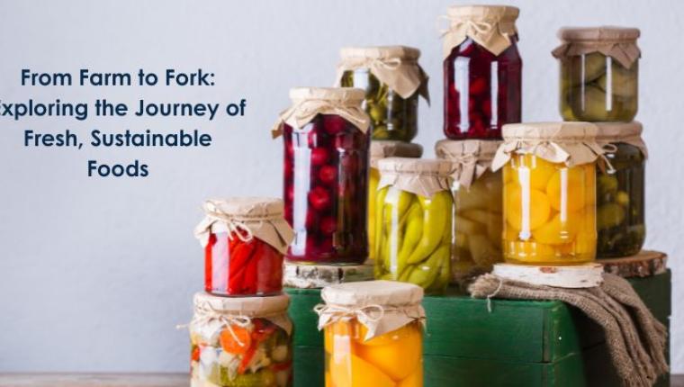 From Farm to Fork: Exploring the Journey of Fresh, Sustainable Foods