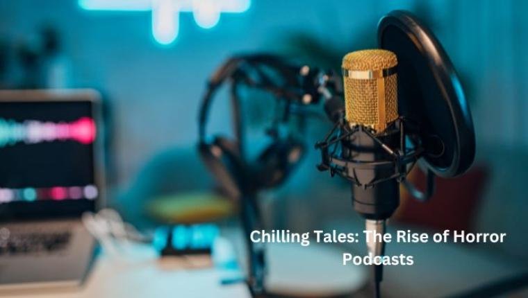 Chilling Tales: The Rise of Horror Podcasts