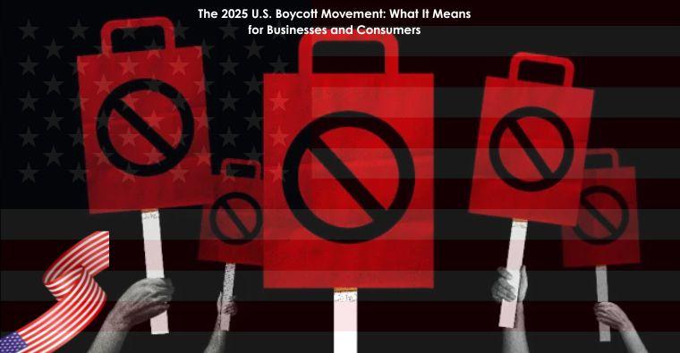 The 2025 U.S. Boycott Movement: What It Means for Businesses and Consumers