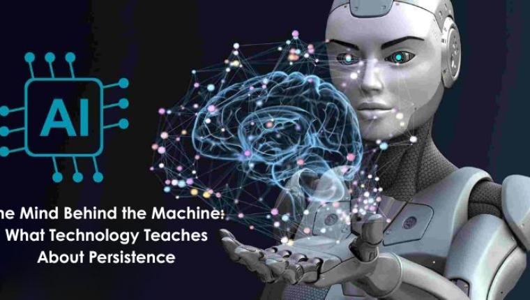 The Mind Behind the Machine: What Technology Teaches About Persistence