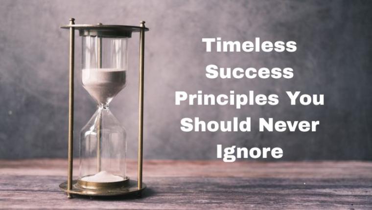 Timeless Success Principles You Should Never Ignore