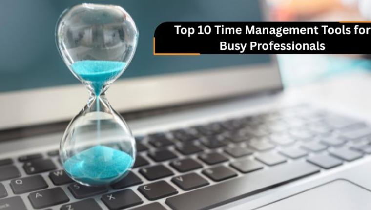 Top 10 Time Management Tools for Busy Professionals