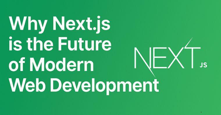 Why Next.js is the Future of Modern Web Development